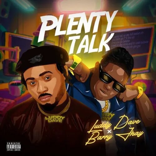 Luddy Dave – Plenty Talk Ft. Barry Jhay