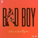 Oxlade – Bad Boy ft Mayorkun