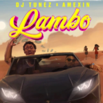 Dj Tunez - Lambo Ft Amexin