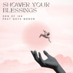 Son Of Ika Jamokay – Shower Your Blessings ft Goya Menor