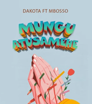 Dakota – Mungu Atusamehe Ft Mbosso