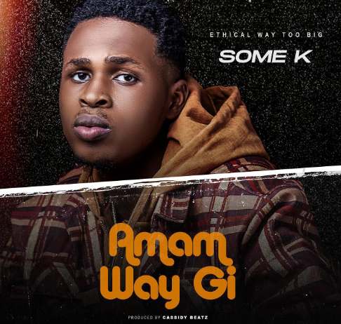 Some K D'Ethical – Amam Way Gi