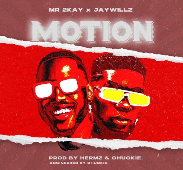 Mr 2Kay - Motion Ft Jaywillz