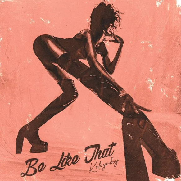 Kelvyn Boy – Be Like That