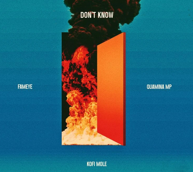 Fameye – Don’t Know ft. Kofi Mole & Quamina MP