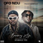 Barmy Aje – Ofo Ndu ft. Sparkle Tee