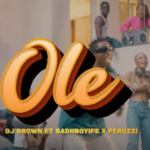 Dj Brown - Ole Ft Badhboy Ife & Peruzzi