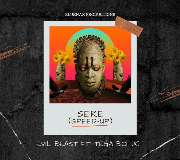 Evil Beast – Sere (Speed Up) Ft. Tega Boi DC