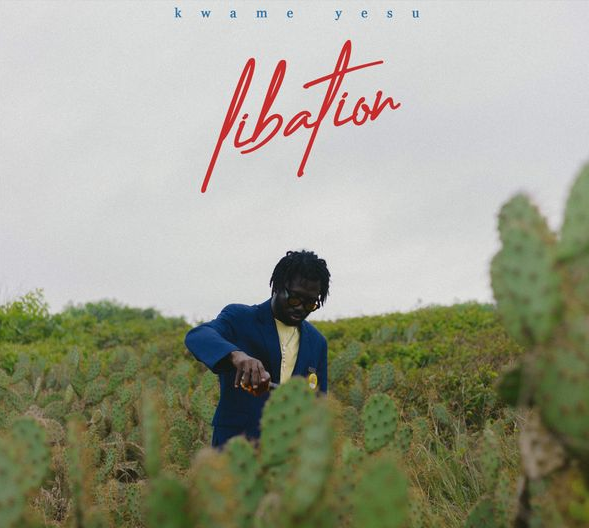 Kwame Yesu – Libation