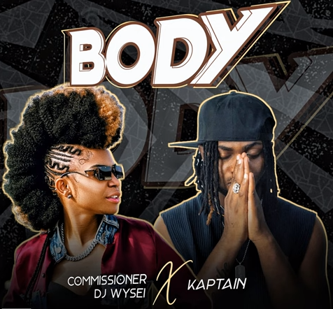 Commissioner DJ Wysei - Body Ft Kaptain