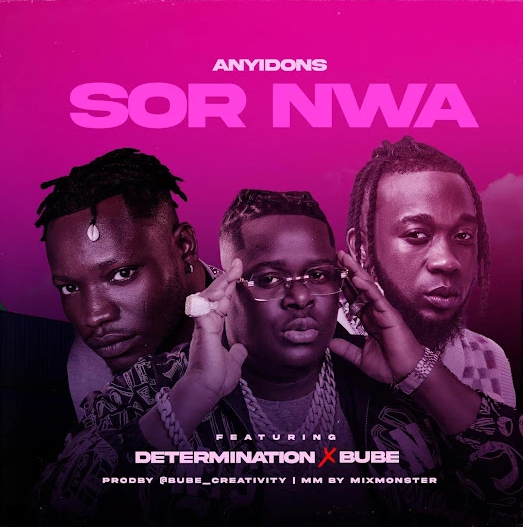 Anyidons – Sor Nwa ft. Determination x Bube