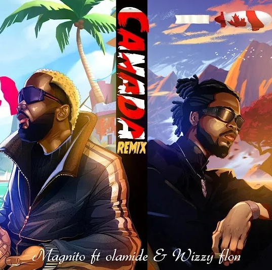 Magnito – Canada (Remix) ft. Olamide & Wizzy Flon