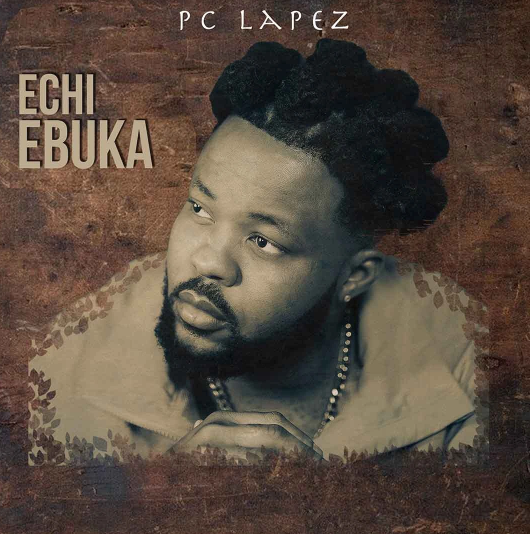 PC Lapez – Echi Ebuka