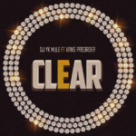 Dj Yk Mule – Clear ft. Arike Preorder