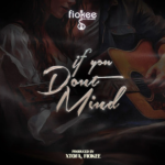 Fiokee – If You Don’t Mind