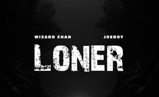 Wizard Chan – Loner Ft. Joeboy