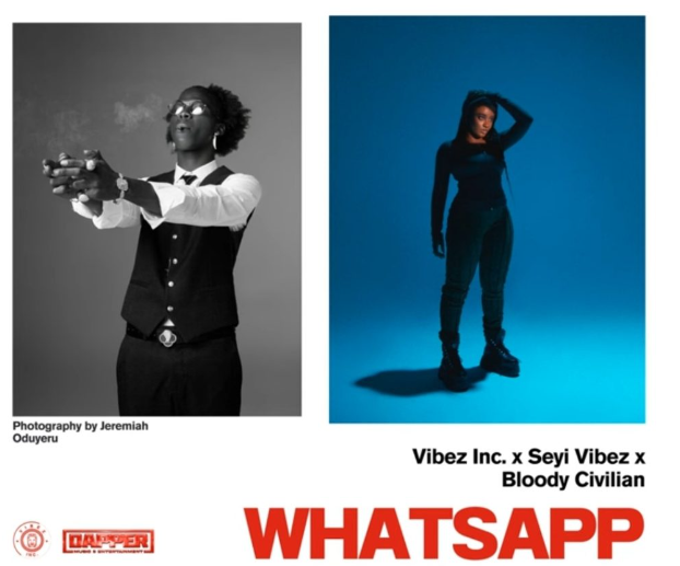 Vibez Inc – Whatsapp Ft. Seyi Vibez & Bloody Civilian