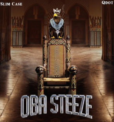 Slimcase – Oba Steeze ft Qdot